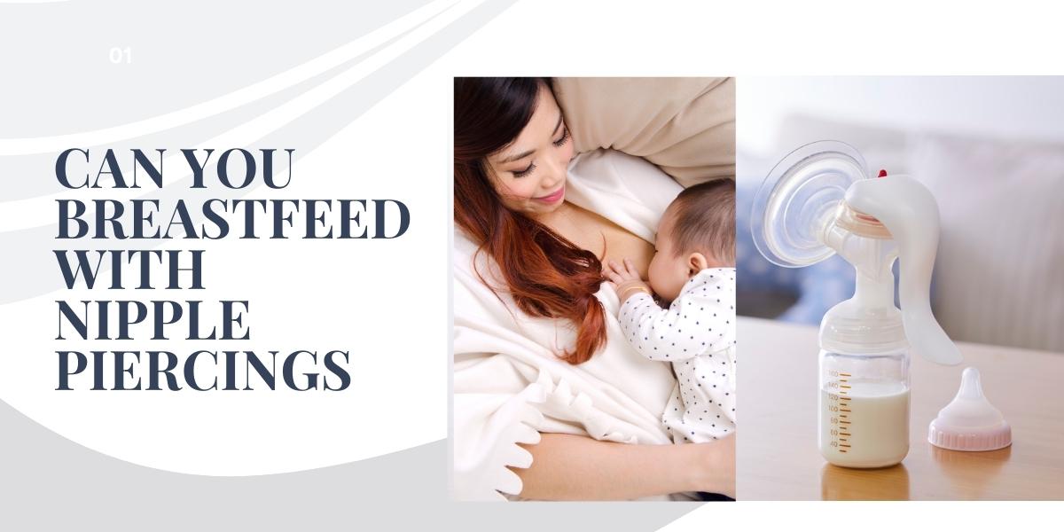 Can You Breastfeed With Nipple Piercings