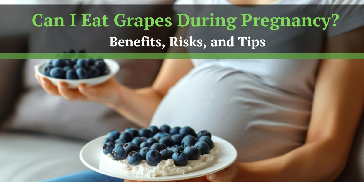 Can I Eat Grapes During Pregnancy?