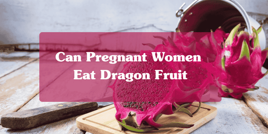 Can Pregnant Women Eat Dragon Fruit? A Calm, Clear Guide for Moms-to-Be