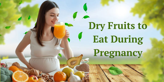 Dry Fruits to Eat During Pregnancy