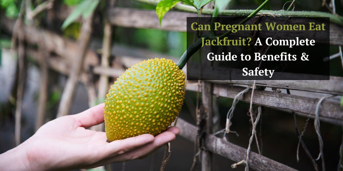 Can Pregnant Women Eat Jackfruit? A Complete Guide to Benefits & Safety