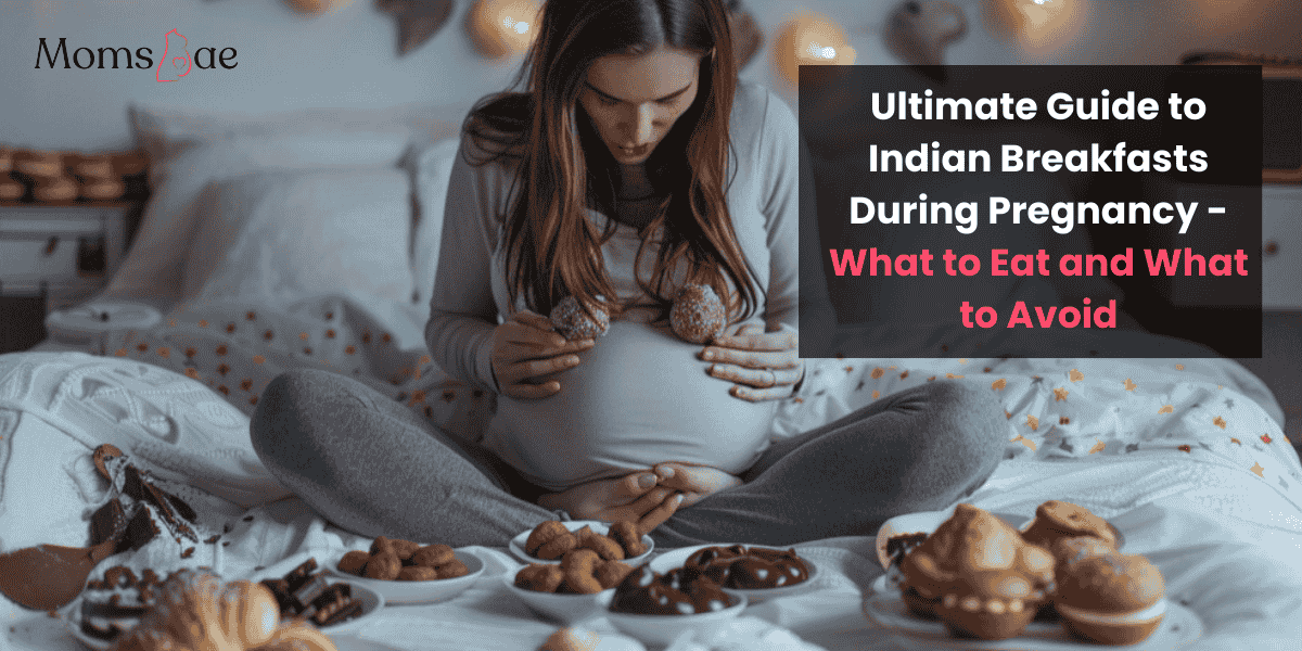 Ultimate Guide to Indian Breakfasts During Pregnancy