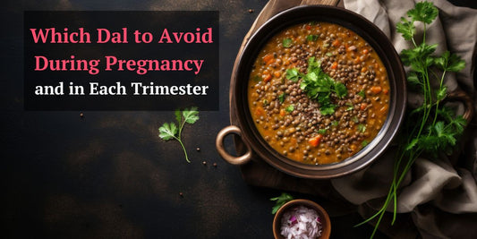 Which Dal to Avoid During Pregnancy and in Each Trimester