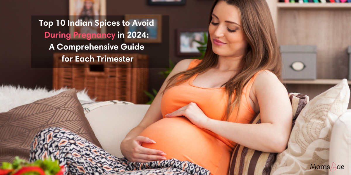 Top 10 Indian Spices to Avoid During Pregnancy in 2024: A Comprehensive Guide for Each Trimester