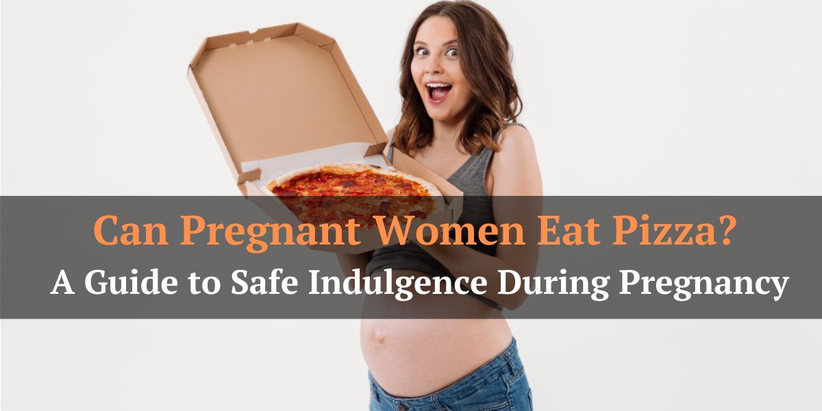 Can Pregnant Women Eat Pizza? A Guide to Safe Indulgence During Pregnancy